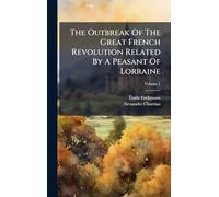 The Outbreak Of The Great French Revolution Related By A Peasant Of Lorraine