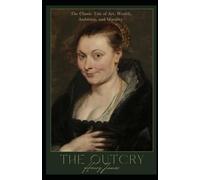 The Outcry: The Classic Exploration of Art, Wealth, Ambition, and Morality from Henry James (Annotated)
