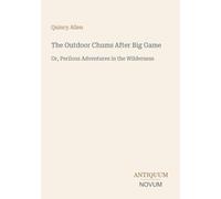 The Outdoor Chums After Big Game: Or, Perilous Adventures in the Wilderness