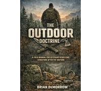 The Outdoor Doctrine: A Field Manual for Veterans Rebuilding Structure After Service