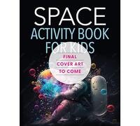 The Outer Space Activity Book for Kids: Explore the Universe with Fun Facts, Mazes, Crosswords, and More