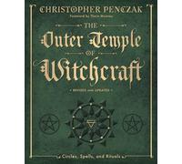 The Outer Temple of Witchcraft: Circles, Spells, and Rituals: 4