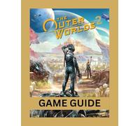 THE OUTER WORLDS 2 GAME GUIDE