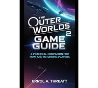 The Outer Worlds 2 Game Guide: A practical companion for new and returning players