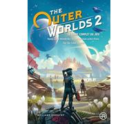THE OUTER WORLDS 2: LE GUIDE COMPLET DU JEU: Votre Guide Ultime des Choix, Builds et Secrets dans The Outer Worlds 2