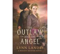 The Outlaw and the Angel: A Bounty Hunter Novel