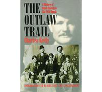 The Outlaw Trail: A History of Butch Cassidy and His Wild Bunch