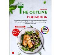 The Outlive Cookbook: Nourishing recipes inspired by Dr. Peter Attia, longevity expert | Fuel your body today for a healthier tomorrow, embracing aging with every bite.