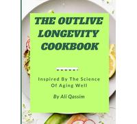 The Outlive Longevity Cookbook: Inspired by Science of Aging Well