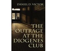 The Outrage at the Diogenes Club (Sherlock Holmes and the American Literat...