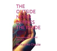 THE OUTSIDE NEVER DEFINES THE INSIDE: Few pages of hope and self-love