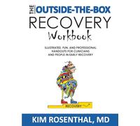 The Outside-the-Box Recovery Workbook: Illustrated, Fun, and Professional Handouts for Clinicians and People in Early Recovery (An Addiction Relapse Prevention Book)
