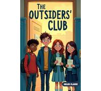 The Outsiders Club: A secret mission story about kindness, quiet heroes, and standing up for others (A feel-good mystery book for kids aged 8 - 12)