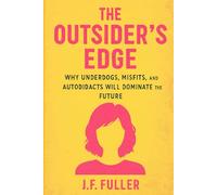 The Outsider's Edge: Why Underdogs, Misfits, and Autodidacts Will Dominate the Future