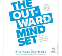 The Outward Mindset: How to Change Lives and Transform Organizations