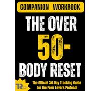 The Over 50 Body Reset Workbook: The Official 30-Day Tracking Guide for the Four Levers Protocol