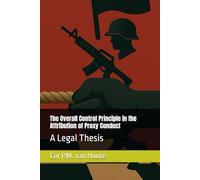 The Overall Control Principle in the Attribution of Proxy Conduct: A Legal Thesis