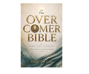The Overcomer Bible: Sacred , Sassy and Unstoppable; Your Guide to Living Victoriously