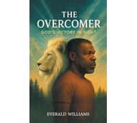 THE OVERCOMER: GOD'S VICTORY IN SIGHT