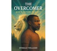 THE OVERCOMER: GOD'S VICTORY IN SIGHT
