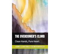 THE OVERCOMER'S CLIMB: Clean Hands, Pure Heart