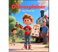 The Overexplainer: A Story for Kids Who Info-Dump About Their Special Interests: Understanding Passionate Communication in Autism and ADHD