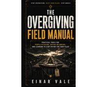 The Overgiving Field Manual: Practical Tools for People-Pleasing, Buying Belonging, and Learning to Stop Paying for Your Place
