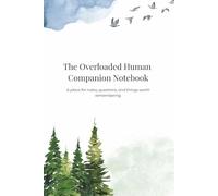 The Overloaded Human Companion Notebook: Full Color - Mind Maps, Journal & Dot Grid Pages with Divider Pages - 6 x 9