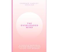 The Overloaded Mind: A Gentle Nervous System Regulation Guide For Women