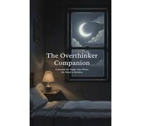 The Overthinker Companion: A Journal for Night-time when the Mind is Restless