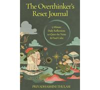 The Overthinker’s Reset Journal: 5-Minute Daily Reflections to Quiet the Noise & Find Calm