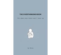 The Overthinking Book: For When Your Brain Won't Shut Up