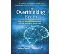 The Overthinking Brain: Understanding the Mind That Was Built to Protect You