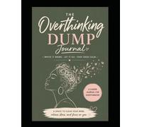 The Overthinking Dump Journal