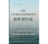 The Overthinking Journal: A Guided Space for Breaking Mental Loops