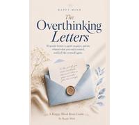 The Overthinking Letters: 30 gentle letters to quiet negative spirals, release what you can’t control, and feel like yourself again
