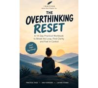The overthinking reset: A Practical Guide to Quieting the Mind, Overcoming Overthinking, and Finding Inner Peace with workbook