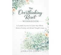 The Overthinking Reset Workbook: A Guided Journal to Calm Your Mind, Reduce Anxiety, and Break Thought Loops