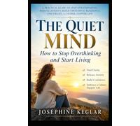 The Overthinking Solution: Break Free from Mental Clutter, Stop Negative Thought Loops, Make Better Decisions, and Find Lasting Peace of Mind