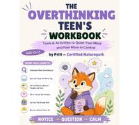 The Overthinking Teen's Workbook: Tools & Activities to Quiet Your Mind and Feel More in Control