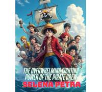 The Overwhelming Fighting Power of the Pirate Crew