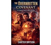 The Overwritten Covenant: A Ciphers and Codes Thriller