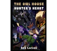 THE OWL HOUSE: HUNTER’S HEART