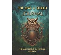 The Owl & Shield Journal: The Forest Guardsman | A Structured Practice for Awareness, Responsibility, and Action - for Men