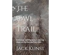 The Owl Trail: A Strange and Mysterious Journey down an Old Outlaw Trail 1889: 2
