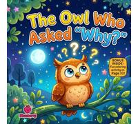 The Owl Who Asked Why: A Curious Rhyming Story About Questions, Learning, and Discovery