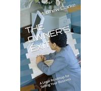 THE OWNER’S EXIT: A Legal Roadmap for Selling Your Business