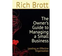 The Owner’s Guide to Managing a Small Business: Leading an Effective Organization