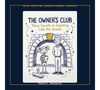 The Owner's Club: Three Secrets to Investing Like the Greats