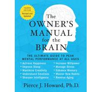 Pierce Howard The Owner's Manual for the Brain (4th Edition) (Tascabile)